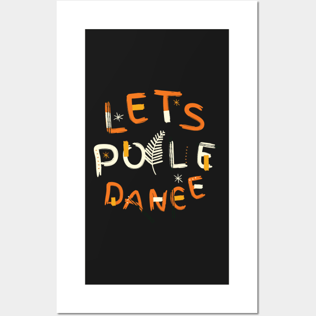 Let's Pole Dance - Pole Dance Design Wall Art by Liniskop